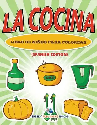 La Cocina Libro De Nios Para Colorear (španělské vydání) - La Cocina Libro De Nios Para Colorear (Spanish Edition)