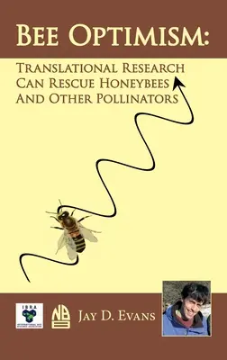 Včelí optimismus: Translační výzkum zachrání včely medonosné a další opylovače - Bee Optimism: Translational Research Will Rescue Honeybees And Other Pollinators