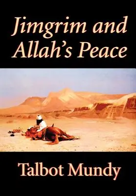 Jimgrim a Alláhův mír by Talbot Mundy, Beletrie, Klasika, Akční a dobrodružná literatura - Jimgrim and Allah's Peace by Talbot Mundy, Fiction, Classics, Action & Adventure