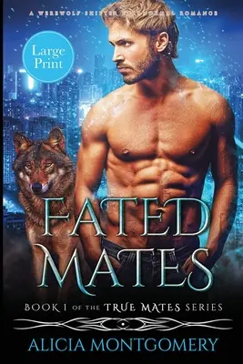 Osudoví druhové (Large Print Edition): Paranormální romance o vlkodlacích měňavcích (velkoformátové vydání) - Fated Mates (Large Print Edition): A Werewolf Shifter Paranormal Romance