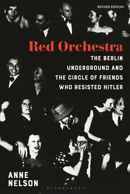 Rudý orchestr: Příběh berlínského podzemí a kruhu přátel, kteří se postavili Hitlerovi - revidované vydání - Red Orchestra: The Story of the Berlin Underground and the Circle of Friends Who Resisted Hitler - Revised Edition