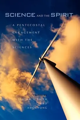 Věda a duch: Letniční angažovanost ve vztahu k vědám: Duch a spiritualita v praxi - Science and the Spirit: A Pentecostal Engagement with the Sciences