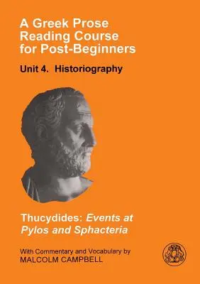 Kurz četby řecké prózy pro post-začátečníky: Historiografie: Thukydides: Události u Pylosu a Sfaktérií: Thukydidés: Události u Pylosu a Sfaktérií - A Greek Prose Reading Course for Post-Beginners: Historiography: Thucydides: Events at Pylos and Sphacteria