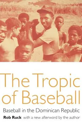 The Tropic of Baseball: Baseball v Dominikánské republice - The Tropic of Baseball: Baseball in the Dominican Republic