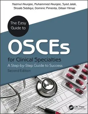 Snadný průvodce OSCE pro specializace: A Step-by-Step Guide to Success, Second Edition (Jednoduchý průvodce k úspěchu krok za krokem). - The Easy Guide to OSCEs for Specialties: A Step-by-Step Guide to Success, Second Edition