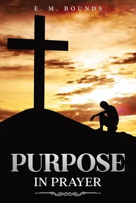 Cíl v modlitbě: Anotace: - Purpose in Prayer: Annotated