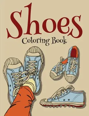 Boty Omalovánky (Módní omalovánky pro dívky) - Shoes Coloring Book (Fashion Coloring Book For Girls)