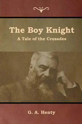 Chlapec rytíř: Příběh o křížových výpravách - The Boy Knight: A Tale of the Crusades