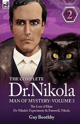 Komplet Dr. Nikola-Man of Mystery: Svazek 2 - Chtíč nenávisti, experiment doktora Nikoly a loučení, Nikola - The Complete Dr Nikola-Man of Mystery: Volume 2-The Lust of Hate, Dr Nikola's Experiment & Farewell, Nikola