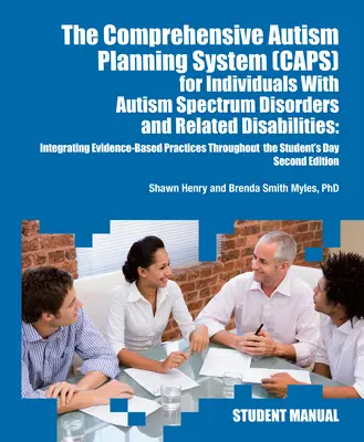 Systém komplexního plánování (Caps) pro jedince s Aspergerovým syndromem, autismem a přidruženými poruchami: Integrace osvědčených postupů T - The Comprehensive Autism Planning System (Caps) for Individuals with Asperger Syndrome, Autism, and Related Disabilities: Integrating Best Practices T