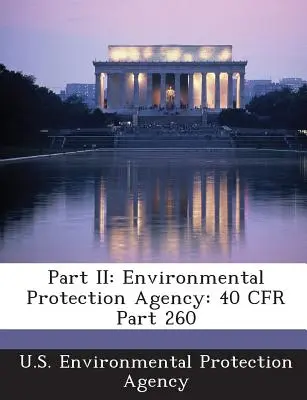 Část II: Agentura pro ochranu životního prostředí: 40 Cfr Part 260 - Part II: Environmental Protection Agency: 40 Cfr Part 260