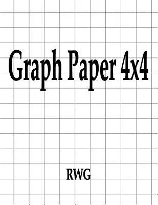 Grafický papír 4x4: 200 stran 8,5 X 11 - Graph Paper 4x4: 200 Pages 8.5 X 11