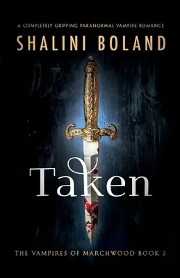 Taken (Unesený): Román o tom, jak se v minulosti vdával a vdával: Naprosto strhující paranormální upírský román - Taken: A completely gripping paranormal vampire romance