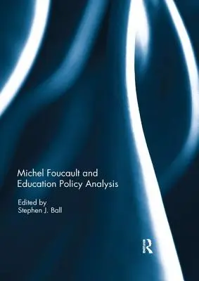 Michel Foucault a analýza vzdělávací politiky - Michel Foucault and Education Policy Analysis