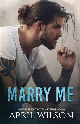 Vezmi si mě - novela: (McIntyre Security Bodyguard Series - Book 9) - Marry Me - a novella: (McIntyre Security Bodyguard Series - Book 9)