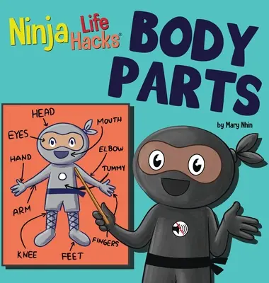 Ninja Life Hacks BODY PARTS: Perfektní dětská kniha pro miminka, batolata a předškoláky o částech těla - Ninja Life Hacks BODY PARTS: Perfect Children's Book for Babies, Toddlers, Preschool About Body Parts