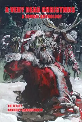 Velmi mrtvé Vánoce: Zombie antologie - A Very Dead Christmas: A Zombie Anthology