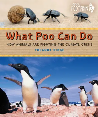 Co dokáže blázen: Jak zvířata bojují s klimatickou krizí: Co dokážeme změnit: Jak zvířata bojují s klimatickou krizí? - What Poo Can Do: How Animals Are Fighting the Climate Crisis