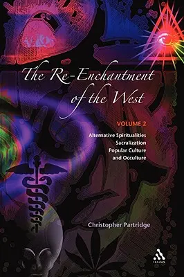 Znovuokouzlení Západu, 2. díl: Alternativní spirituality, sakralizace, lidová kultura a okultismus - The Re-Enchantment of the West, Vol 2: Alternative Spiritualities, Sacralization, Popular Culture and Occulture