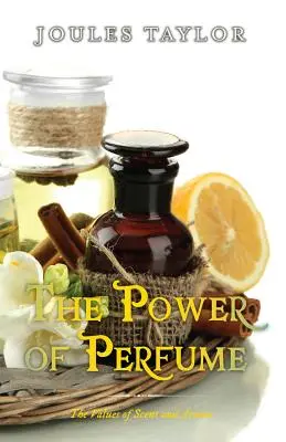 Síla parfému: Hodnoty vůně a aroma - The Power of Perfume: The Values of Scent and Aroma