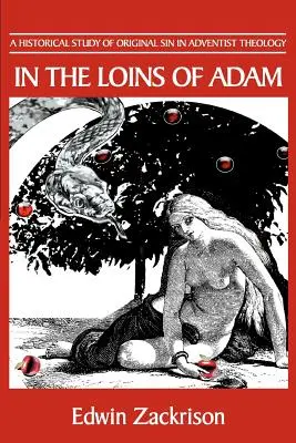 V bedrech Adamových: Historická studie o prvotním hříchu v adventistické teologii - In the Loins of Adam: A Historical Study of Original Sin in Adventist Theology