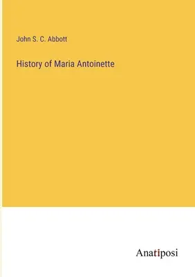 Dějiny Marie Antoinetty - History of Maria Antoinette