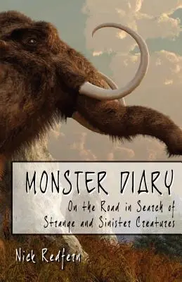 Deník příšer: Na cestách za podivnými a zlověstnými tvory: Deník tajemných bytostí - Monster Diary: On the Road in Search of Strange and Sinister Creatures