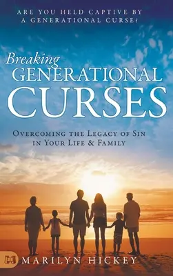 Prolomení generačních prokletí: Překonání dědictví hříchu ve vašem životě a rodině - Breaking Generational Curses: Overcoming the Legacy of Sin in Your Life and Family