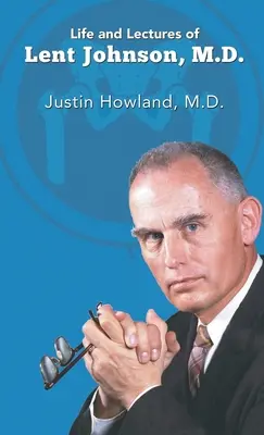 Život a přednášky Lenta Johnsona, M. D. - Life and Lectures of Lent Johnson, M. D.