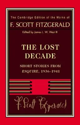 Fitzgerald: Ztracené desetiletí: Krátké povídky z časopisu Esquire, 1936-1941 - Fitzgerald: The Lost Decade: Short Stories from Esquire, 1936-1941