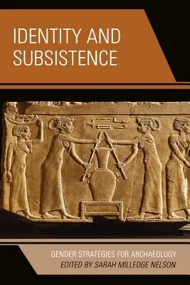 Identita a obživa: Genderové strategie pro archeologii - Identity and Subsistence: Gender Strategies for Archaeology