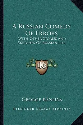 Ruská komedie omylů: S dalšími příběhy a skicami z ruského života - A Russian Comedy Of Errors: With Other Stories And Sketches Of Russian Life