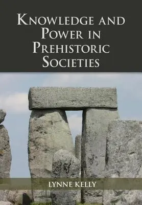 Znalosti a moc v pravěkých společnostech - Knowledge and Power in Prehistoric Societies