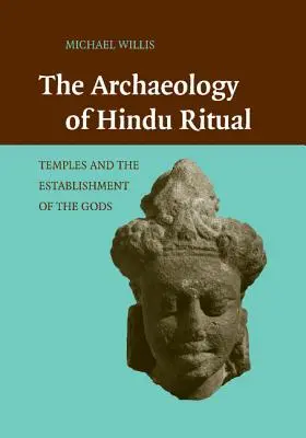 Archeologie hinduistického rituálu: Chrámy a ustanovování bohů - The Archaeology of Hindu Ritual: Temples and the Establishment of the Gods