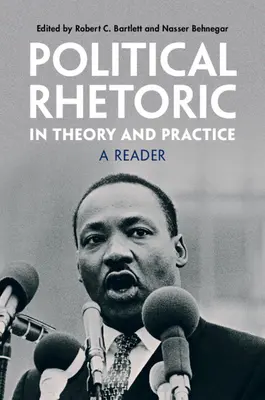 Politická rétorika v teorii a praxi: A Reader - Political Rhetoric in Theory and Practice: A Reader