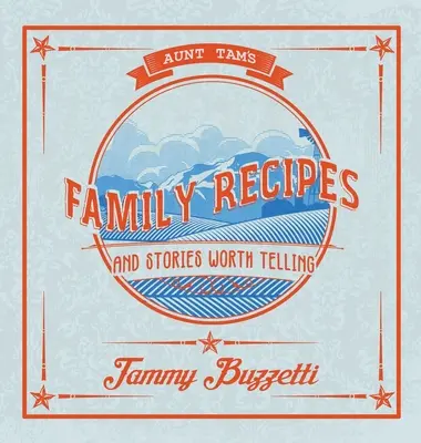 Recepty a příběhy tety Tam, které stojí za to vyprávět - Aunt Tam's Recipes and Stories Worth Telling