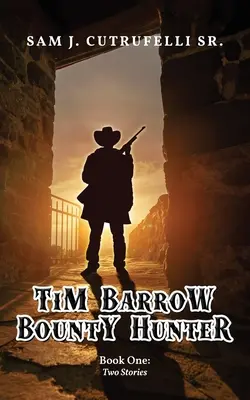Tim Barrow Lovec odměn: Kniha první - Tim Barrow Bounty Hunter: Book One