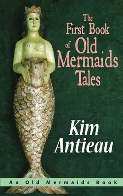 První kniha příběhů starých mořských panen - The First Book of Old Mermaids Tales