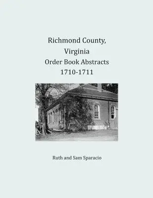 Richmond County, Virginie Abstrakty objednávkových knih 1710-1711 - Richmond County, Virginia Order Book Abstracts 1710-1711