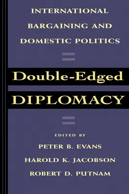 Oboustranná diplomacie: Mezinárodní vyjednávání a domácí politika Svazek 25 - Double-Edged Diplomacy: International Bargaining and Domestic Politics Volume 25