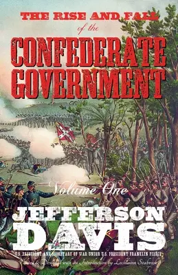 Vzestup a pád vlády Konfederace: Svazek první - The Rise and Fall of the Confederate Government: Volume One