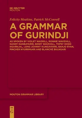 Gramatika Gurindji: Jak mluví Violet Wadrill, Ronnie Wavehill, Dandy Danbayarri, Biddy Wavehill, Topsy Dodd Ngarnjal, Long Johnny Kijng - A Grammar of Gurindji: As Spoken by Violet Wadrill, Ronnie Wavehill, Dandy Danbayarri, Biddy Wavehill, Topsy Dodd Ngarnjal, Long Johnny Kijng