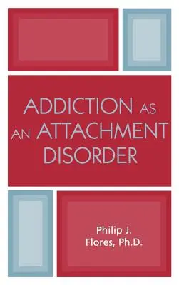 Závislost jako porucha attachmentu - Addiction as an Attachment Disorder