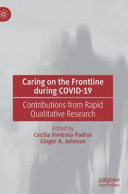 Péče v první linii během Covid-19: Příspěvky z rychlého kvalitativního výzkumu - Caring on the Frontline During Covid-19: Contributions from Rapid Qualitative Research