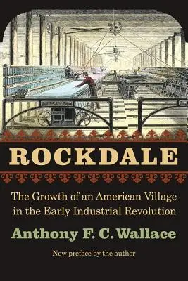 Rockdale: Růst americké vesnice na počátku průmyslové revoluce - Rockdale: The Growth of an American Village in the Early Industrial Revolution