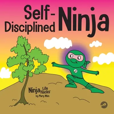 Sebedisciplinovaný nindža: Dětská kniha o zlepšování vůle - Self-Disciplined Ninja: A Children's Book About Improving Willpower
