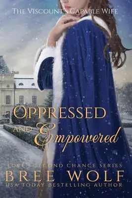 Utlačovaní a zmocnění: Vikomtova schopná žena - Oppressed & Empowered: The Viscount's Capable Wife