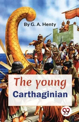 Mladý Kartáginec Příběh z dob Hannibala - The Young Carthaginian A story Of The Times Of Hannibal