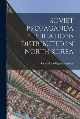 Sovětské propagandistické publikace distribuované v Severní Koreji - Soviet Propaganda Publications Distributed in North Korea