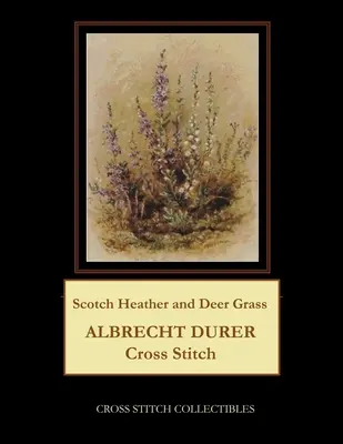 Skotský vřes a jelení tráva: Křížkový steh: Albrecht Durer - Scotch Heather and Deer Grass: Albrecht Durer Cross Stitch Pattern